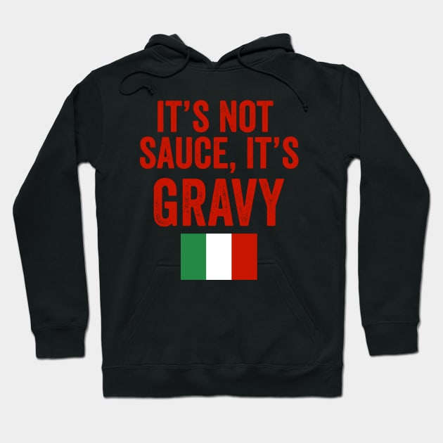 IT'S NOT SAUCE, IT'S GRAVY FUNNY ITALIAN PASTA QUOTE Hoodie by Studio28